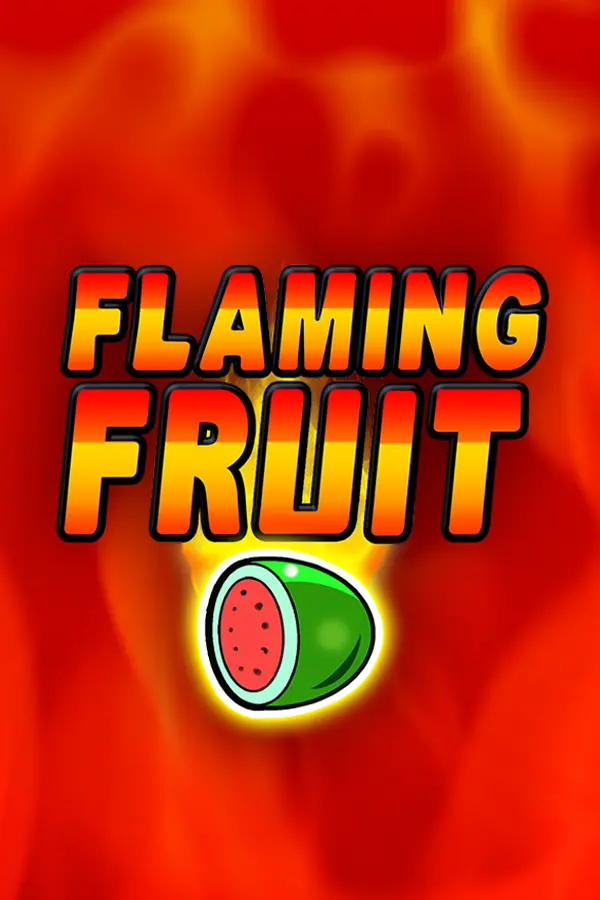 Flaming Fruit